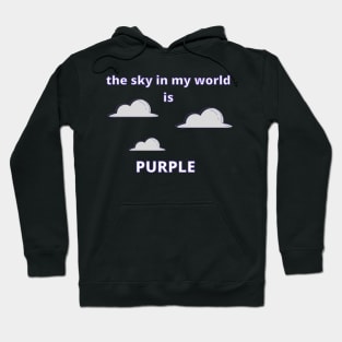 The Sky in My World is Purple Hoodie